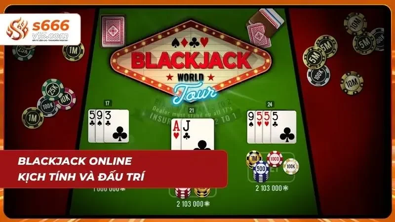 Casino S666 – Sòng Bài Trực Tuyến Đẳng Cấp Quốc Tế 2026 2 Bàn blackjack trực tuyến mang đến trải nghiệm đấu trí hấp dẫn