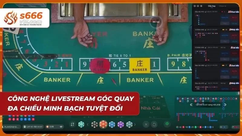 Casino S666 – Sòng Bài Trực Tuyến Đẳng Cấp Quốc Tế 2026 4 Hệ thống livestream đa góc quay hiển thị hình ảnh rõ nét