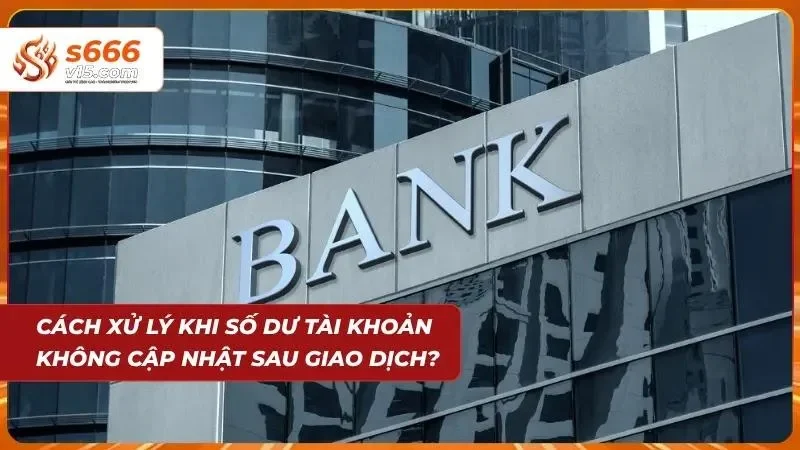 Cách xử lý khi tài khoản không cập nhật tiền