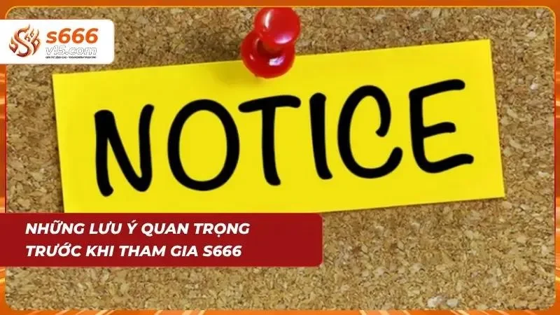 Lưu ý cực kỳ quan trọng trước khi tham gia tại đây
